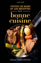 Couverture du livre « Toutes les bases et les recettes de la bonne cuisine » de Amelie Bar aux éditions Ouest France