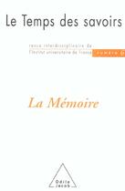 Couverture du livre « Le temps des savoirs - n 6. la memoire » de Dominique Rousseau aux éditions Odile Jacob