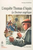 Couverture du livre « L'enquête Thomas d'Aquin ; le docteur angélique » de Veronique Duchateau aux éditions Tequi