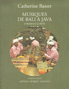 Couverture du livre « Musiques de Bali à Java ; l'ordre et la fête » de Catherine Basset aux éditions Actes Sud