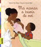 Couverture du livre « Ma maman a besoin de moi » de Millet Claude aux éditions Bayard Jeunesse