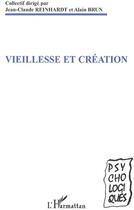 Couverture du livre « Vieillesse et création » de Jean-Claude Reinhardt et Alain Brun aux éditions L'harmattan