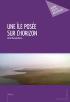 Couverture du livre « Une île posée sur l'horizon » de Lamia Berrada-Berca aux éditions Mon Petit Editeur