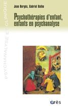 Couverture du livre « Psychotherapies d'enfant, enfants en psychanalyse » de Balbo Gabriel/Berges aux éditions Eres