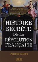 Couverture du livre « Histoire secrète de la Révolution française » de Philippe Valode aux éditions Alphee.jean-paul Bertrand