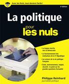 Couverture du livre « La politique pour les nuls (3e édition) » de Philippe Reinhard aux éditions First