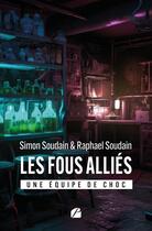 Couverture du livre « Les fous alliés : Une équipe de choc » de Raphael Soudain et Simon Soudain aux éditions Editions Du Panthéon