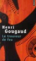 Couverture du livre « Le trouveur de feu » de Henri Gougaud aux éditions Points