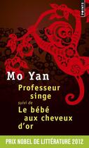 Couverture du livre « Professeur singe ; le bébé aux cheveux d'or » de Mo Yan aux éditions Points