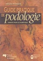 Couverture du livre « Guide pratique de podologie, annoté pour le diabétique » de Denise Pothier aux éditions Pu De Quebec