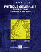 Couverture du livre « Physique générale Tome 3 ; ondes, optique et physique moderne » de Giancoli aux éditions De Boeck Superieur
