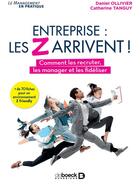 Couverture du livre « Entreprise : les z arrivent ! comment les recruter, les manager et les fidéliser » de Daniel Ollivier et Catherine Tanguy aux éditions De Boeck Superieur