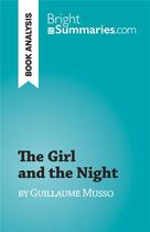 Couverture du livre « The Girl and the Night : by Guillaume Musso » de Kelly Carrein aux éditions Brightsummaries.com