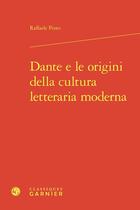 Couverture du livre « Dante e le origini della cultura letteraria moderna » de Raffaele Pinto aux éditions Classiques Garnier