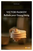 Couverture du livre « Ballade pour Georg Henig » de Victor Paskov aux éditions Editions De L'aube