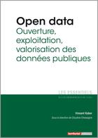 Couverture du livre « L'ESSENTIEL SUR T.292 ; open data ; ouverture, exploitation, valorisation des données publiques » de Claudine Chassagne et Vincent Kober aux éditions Territorial