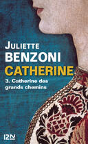 Couverture du livre « Catherine tome 3 » de Juliette Benzoni aux éditions 12-21