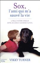 Couverture du livre « Sox, l'ami qui m'a sauvé la vie ; la belle histoire d'amour entre un chien et un enfant autiste » de Vikky Turner aux éditions City