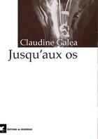 Couverture du livre « Jusqu'aux os » de Claudine Galea aux éditions Rouergue