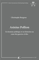 Couverture du livre « Asinius Pollion : Un homme politique et un historien au coeur des guerres civiles » de M. Christophe Burgeon aux éditions Pu De Limoges