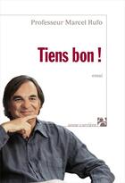 Couverture du livre « Tiens bon ! » de Marcel Rufo aux éditions Anne Carriere