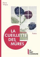 Couverture du livre « La cueillette des mûres » de Pierre Tanguy aux éditions La Part Commune