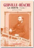 Couverture du livre « Gerville Réache ; la vérité t.1 » de Yvon Le Villain aux éditions Ibis Rouge