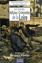 Couverture du livre « Les grandes affaires criminelles de la Loire » de Jean-Francois Vial aux éditions De Boree