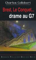 Couverture du livre « Brest, Le Conquet... drame au G7 » de Charles Collobert aux éditions Astoure