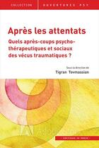 Couverture du livre « Après les attentats ; quels après-coups psycho-thérapeutiques et sociaux des vécus traumatiques ? » de Tigran Tovmassian aux éditions In Press
