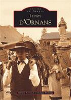 Couverture du livre « Le pays d'Ornans » de Gerard Ferrand et Roland Philippe aux éditions Editions Sutton