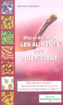 Couverture du livre « D'ici et d'ailleurs, les aliments qui guerissent » de Sophie Lacoste aux éditions Mosaique Sante