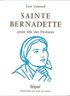 Couverture du livre « Sainte Bernadette, Petite Fille Des Pyrenees » de Dupin Laurand aux éditions Tequi