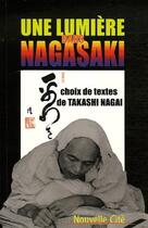 Couverture du livre « Une lumière dans Nagasaki » de Takashi Nagai aux éditions Nouvelle Cite