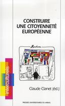 Couverture du livre « Construire une citoyenneté européenne » de Clanet C aux éditions Pu Du Midi