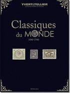 Couverture du livre « Catalogue des timbres classiques du monde : 1849-1940 » de Yvert et Tellier aux éditions Yvert Et Tellier