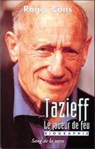 Couverture du livre « Tazieff, le joueur de feu » de Roger Cans aux éditions Sang De La Terre