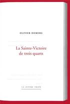 Couverture du livre « La Sainte-Victoire de trois-quarts » de Olivier Domerg aux éditions Lettre Volee