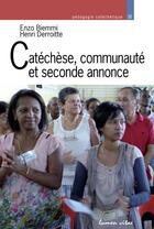 Couverture du livre « Catéchèse, communauté et seconde annonce » de Henri Derroitte aux éditions Lumen Vitae