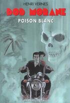 Couverture du livre « Bob Morane ; poison blanc » de Henri Vernes aux éditions Ananke