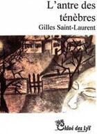 Couverture du livre « L'antre des ténèbres » de Gilles Saint-Laurent aux éditions Chloe Des Lys
