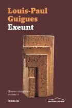 Couverture du livre « Exeunt » de Louis Paul Guigues aux éditions Infolio