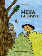 Couverture du livre « Mina la brave » de Val-Bleu aux éditions Remue Menage