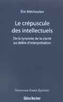 Couverture du livre « Le crepuscule des intellectuels » de Eric Mechoulan aux éditions Nota Bene