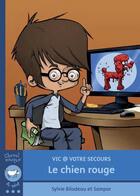Couverture du livre « Vic @ votre secours. Le chien rouge » de Sampar et Sylvie Bilodeau aux éditions Bayard Canada