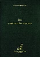 Couverture du livre « Les Chrétientés celtiques » de Dom Louis Gougaud aux éditions Armeline