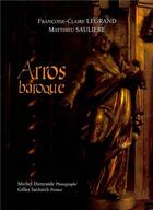 Couverture du livre « Arros baroque » de Francoise-Claire Legrand et Matthieu Sauliere aux éditions Notre Dame De Tournay