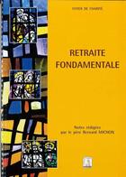 Couverture du livre « Retraite fondamentale » de Bernard Michon aux éditions Foyer De Charite
