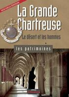 Couverture du livre « La grande chartreuse ; le désert et les hommes » de Chantal Spillemaecke aux éditions Le Dauphine Libere