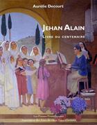 Couverture du livre « Jehan Alain ; livre du centenaire » de Aurelie Decourt aux éditions Presses Franciliennes